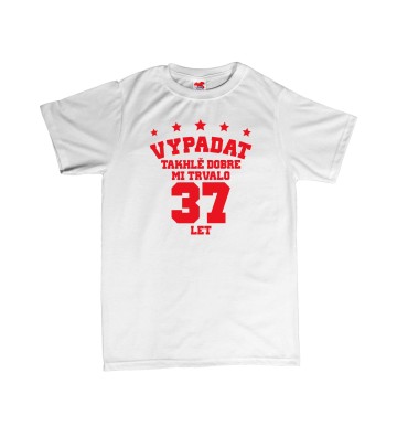 Vypadat takhle dobře mi trvalo ** let - pánské tričko s potiskem