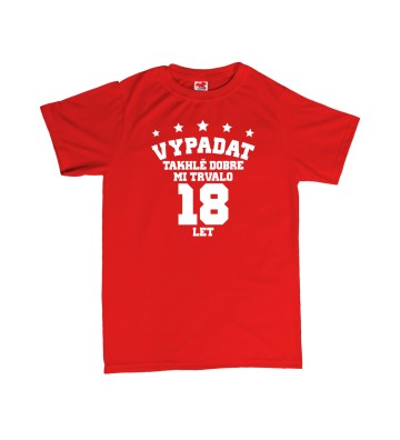 Vypadat takhle dobře mi trvalo ** let - pánské tričko s potiskem