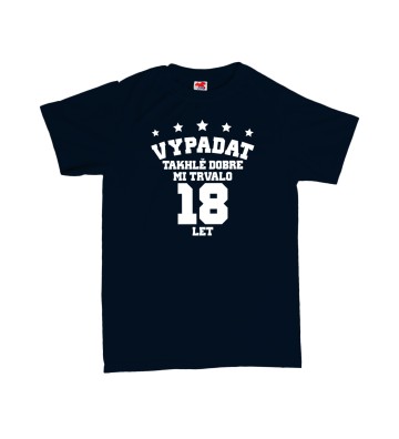 Vypadat takhle dobře mi trvalo ** let - pánské tričko s potiskem