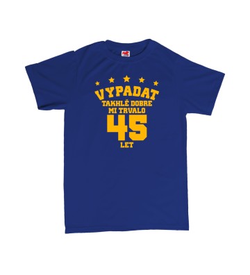 Vypadat takhle dobře mi trvalo ** let - pánské tričko s potiskem