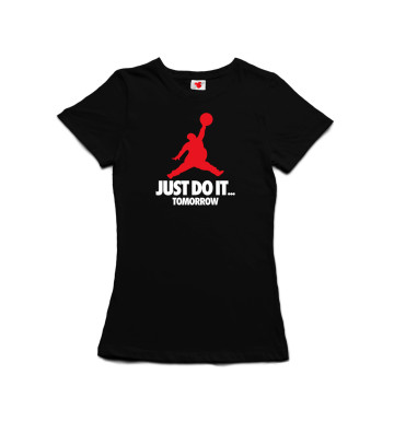 Just Do It Tomorrow - dámské tričko s potiskem