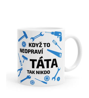 Hrníček: Když to neopraví táta, tak nikdo – 330 ml | KUFI.cz