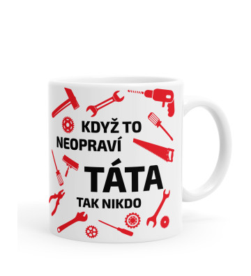 Hrníček: Když to neopraví táta, tak nikdo – 330 ml | KUFI.cz