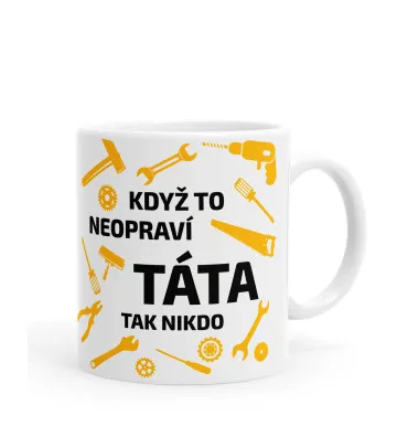 Hrníček: Když to neopraví táta, tak nikdo – 330 ml | KUFI.cz
