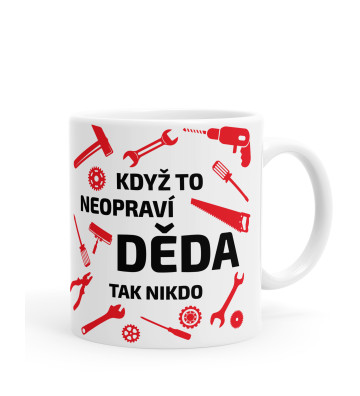 Hrníček: Když to neopraví děda, tak nikdo – 330 ml | KUFI.cz