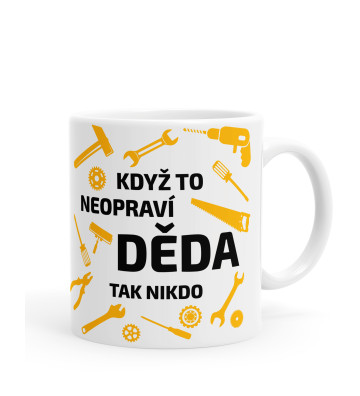 Hrníček: Když to neopraví děda, tak nikdo – 330 ml | KUFI.cz