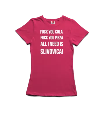 All I need is slivovica - dámské tričko s potiskem