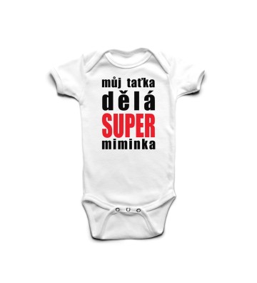 Můj taťka dělá super miminka - dětské body s potiskem