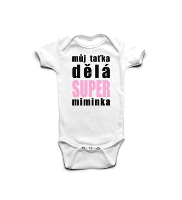 Můj taťka dělá super miminka - dětské body s potiskem