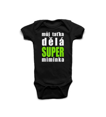 Můj taťka dělá super miminka - dětské body s potiskem