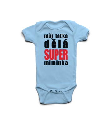 Můj taťka dělá super miminka - dětské body s potiskem