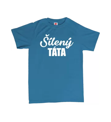 Šílený táta - pánské tričko s potiskem